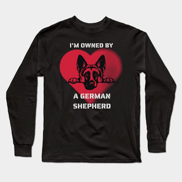 I am Owned by a German Shepherd  Gift for German Shepherd  Owners Shepherd Lovers Long Sleeve T-Shirt by Positive Designer